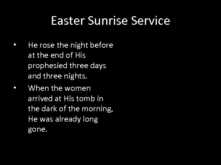 Easter Sunrise Service • • He rose the night before at the end of