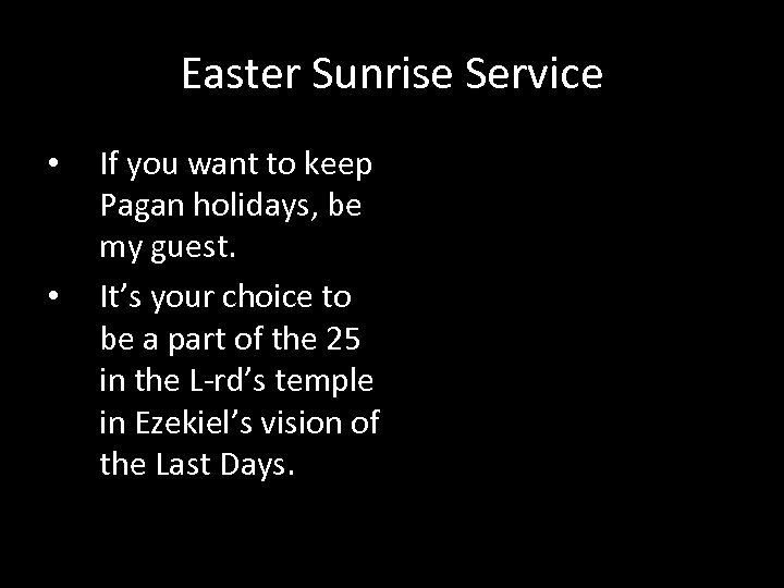 Easter Sunrise Service • • If you want to keep Pagan holidays, be my