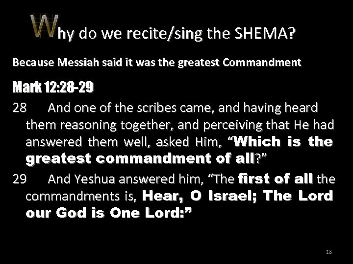 hy do we recite/sing the SHEMA? Because Messiah said it was the greatest Commandment