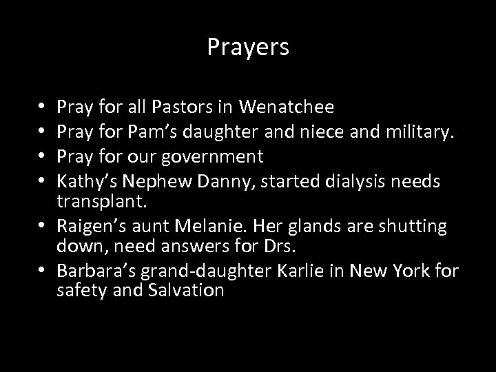 Prayers Pray for all Pastors in Wenatchee Pray for Pam’s daughter and niece and