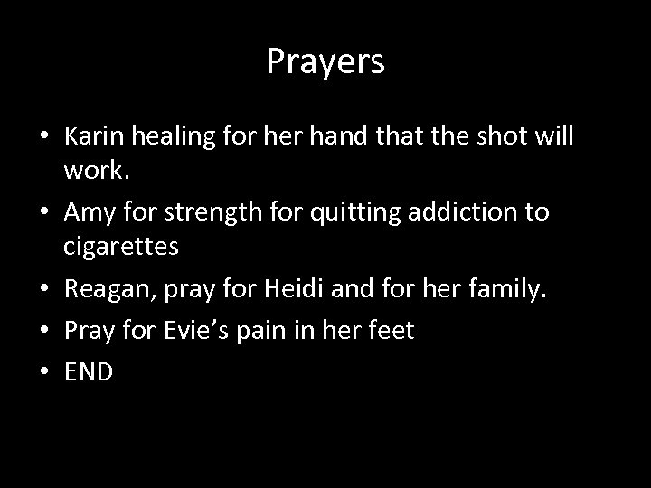 Prayers • Karin healing for her hand that the shot will work. • Amy