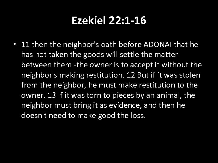 Ezekiel 22: 1 -16 • 11 then the neighbor's oath before ADONAI that he