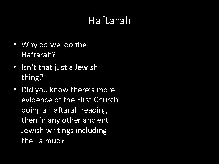 Haftarah • Why do we do the Haftarah? • Isn’t that just a Jewish