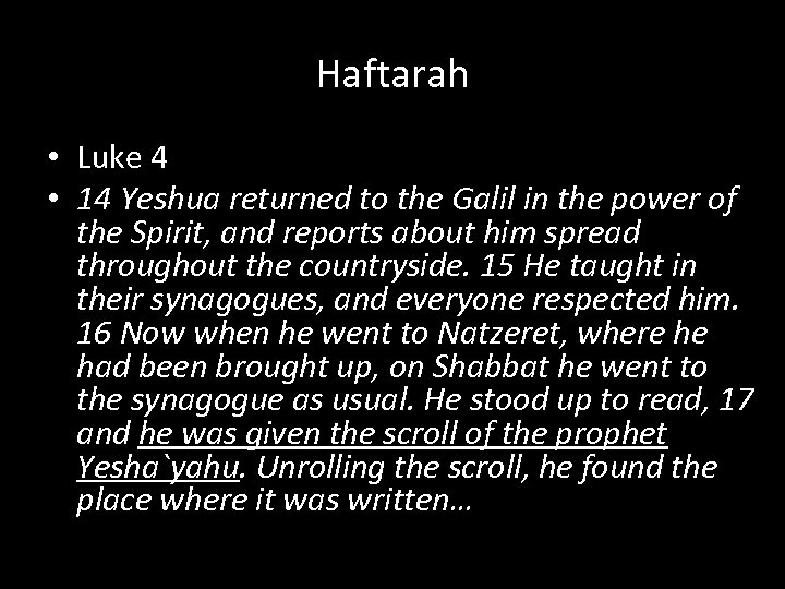 Haftarah • Luke 4 • 14 Yeshua returned to the Galil in the power