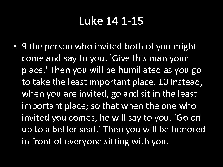 Luke 14 1 -15 • 9 the person who invited both of you might