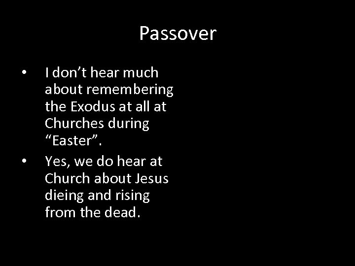 Passover • • I don’t hear much about remembering the Exodus at all at