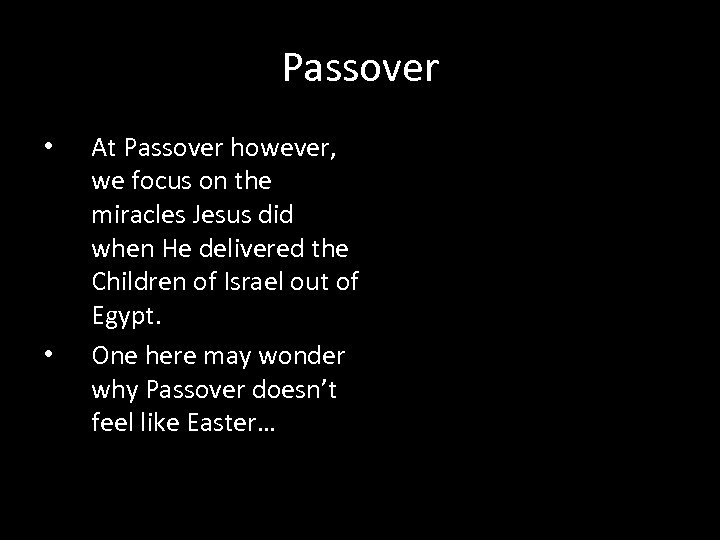 Passover • • At Passover however, we focus on the miracles Jesus did when