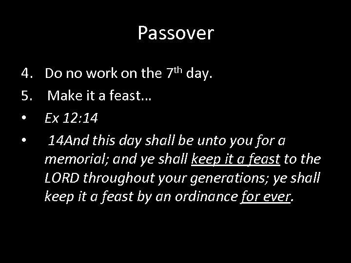 Passover 4. Do no work on the 7 th day. 5. Make it a