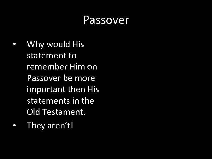 Passover • • Why would His statement to remember Him on Passover be more