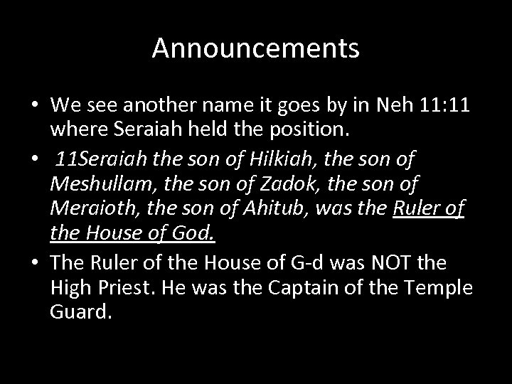 Announcements • We see another name it goes by in Neh 11: 11 where