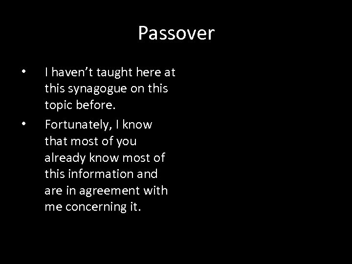 Passover • • I haven’t taught here at this synagogue on this topic before.