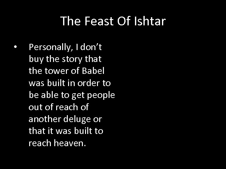 The Feast Of Ishtar • Personally, I don’t buy the story that the tower