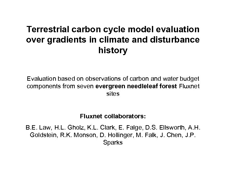 Terrestrial carbon cycle model evaluation over gradients in climate and disturbance history Evaluation based