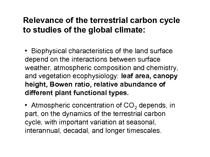 Relevance of the terrestrial carbon cycle to studies of the global climate: • Biophysical