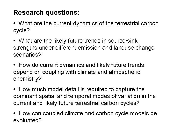 Research questions: • What are the current dynamics of the terrestrial carbon cycle? •