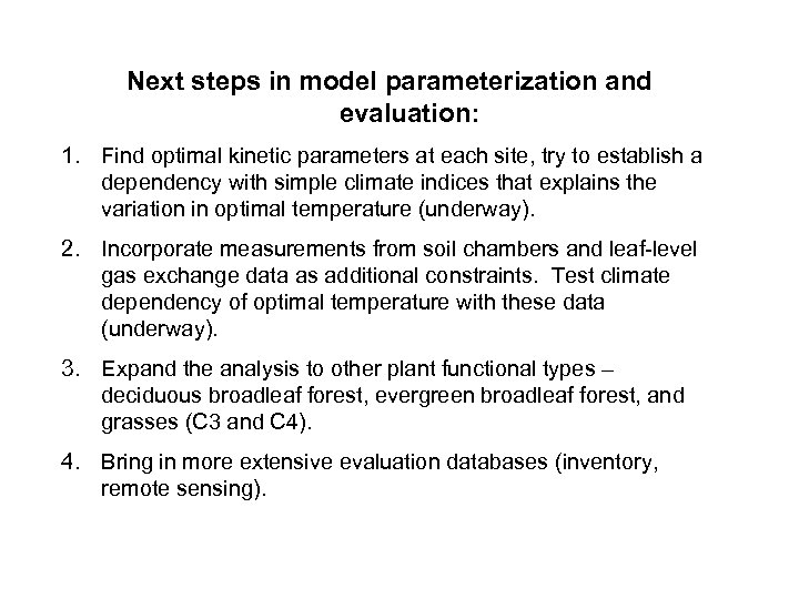 Next steps in model parameterization and evaluation: 1. Find optimal kinetic parameters at each