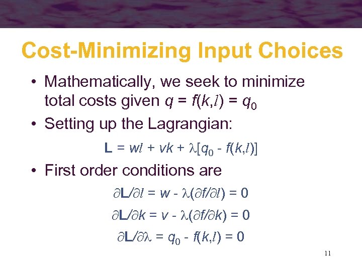 Cost-Minimizing Input Choices • Mathematically, we seek to minimize total costs given q =