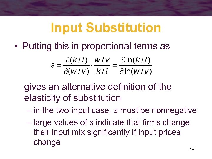 Input Substitution • Putting this in proportional terms as gives an alternative definition of
