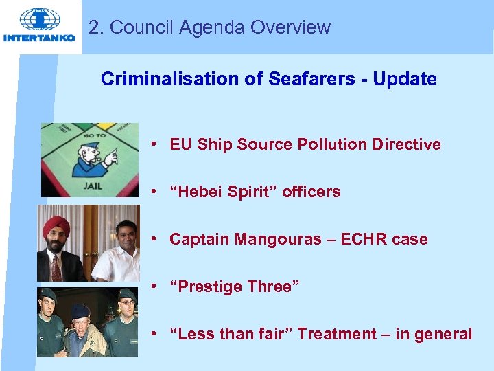 2. Council Agenda Overview Criminalisation of Seafarers - Update • EU Ship Source Pollution