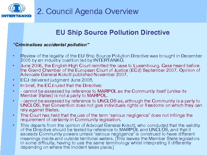 2. Council Agenda Overview EU Ship Source Pollution Directive “Criminalises accidental pollution” • •