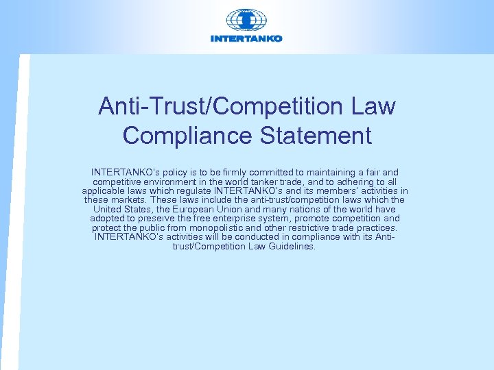 Anti-Trust/Competition Law Compliance Statement INTERTANKO’s policy is to be firmly committed to maintaining a