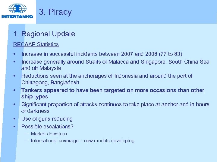 3. Piracy 1. Regional Update RECAAP Statistics • • Increase in successful incidents between