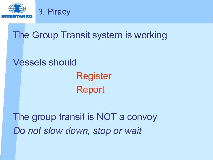 3. Piracy The Group Transit system is working Vessels should Register Report The group