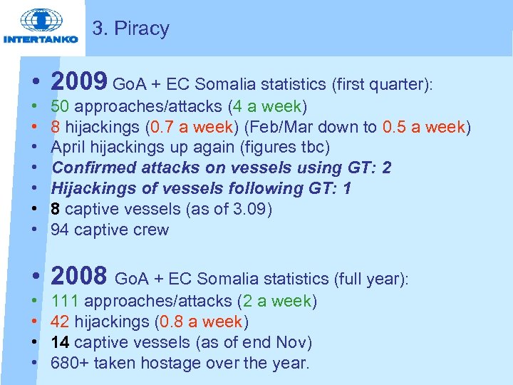 3. Piracy • 2009 Go. A + EC Somalia statistics (first quarter): • •