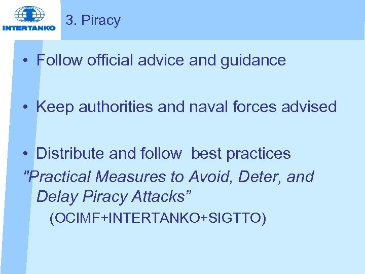 3. Piracy • Follow official advice and guidance • Keep authorities and naval forces