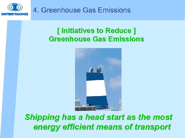 4. Greenhouse Gas Emissions [ Initiatives to Reduce ] Greenhouse Gas Emissions Shipping has