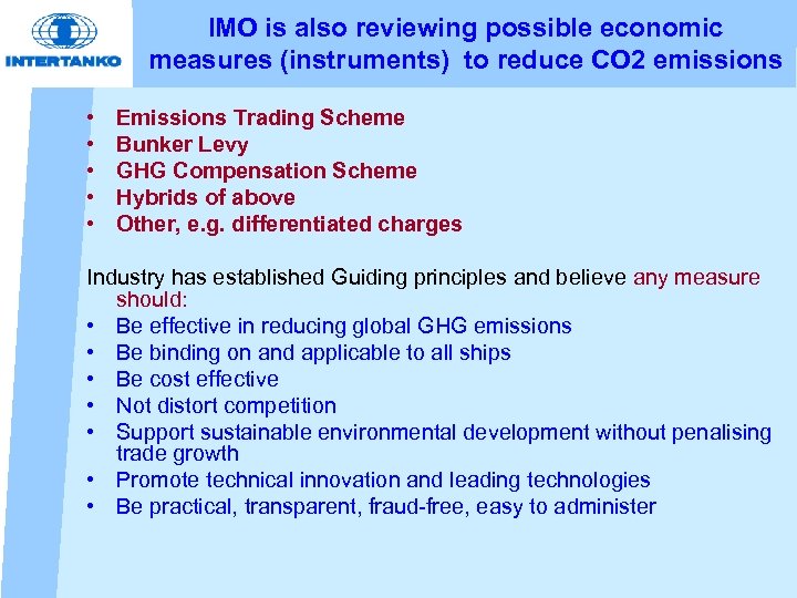 IMO is also reviewing possible economic measures (instruments) to reduce CO 2 emissions •