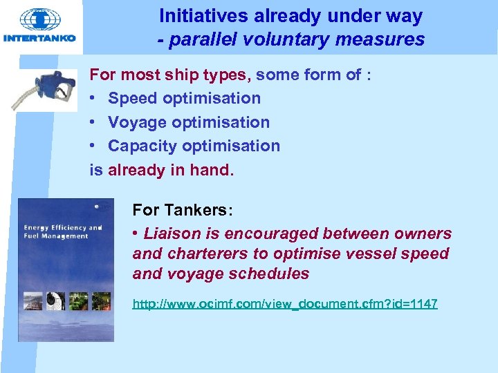 Initiatives already under way - parallel voluntary measures For most ship types, some form