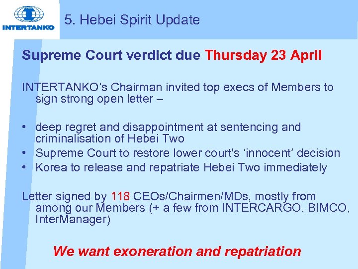 5. Hebei Spirit Update Supreme Court verdict due Thursday 23 April INTERTANKO’s Chairman invited