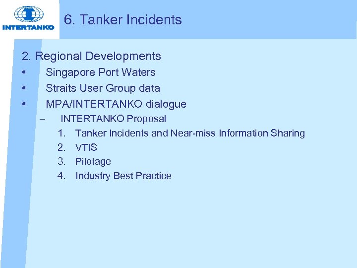 6. Tanker Incidents 2. Regional Developments • • • Singapore Port Waters Straits User