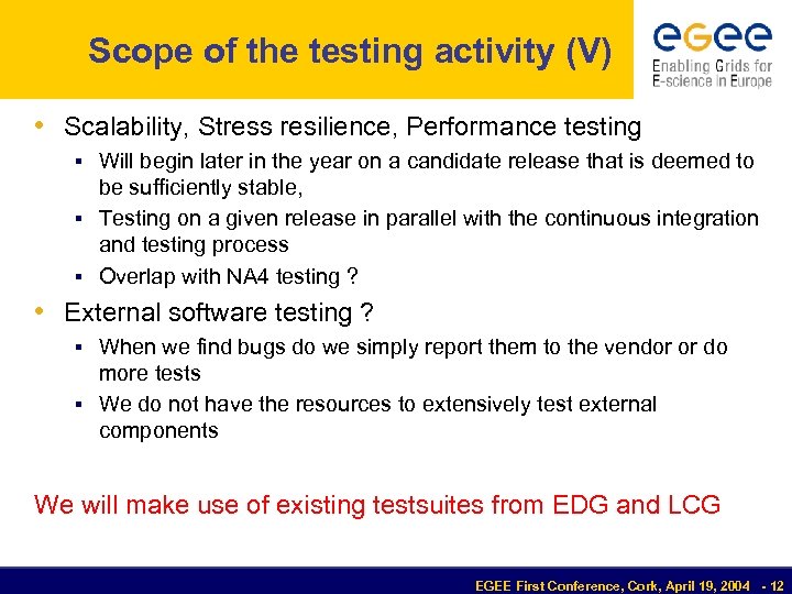 Scope of the testing activity (V) • Scalability, Stress resilience, Performance testing § Will
