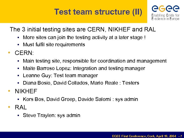 Test team structure (II) The 3 initial testing sites are CERN, NIKHEF and RAL