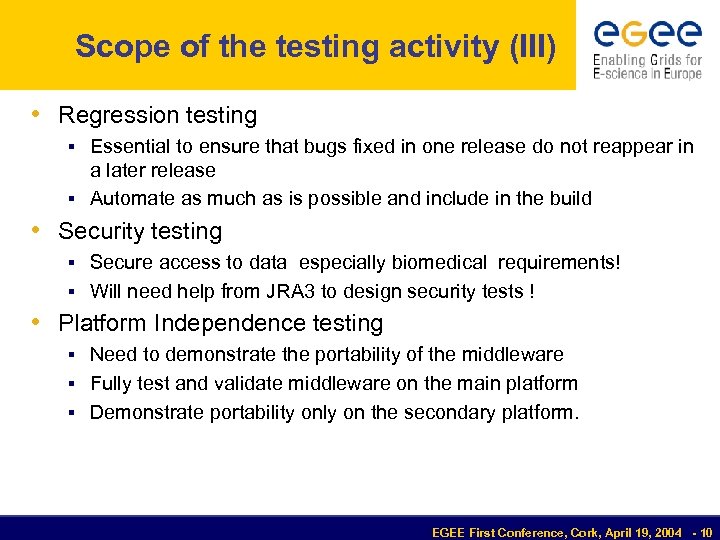 Scope of the testing activity (III) • Regression testing § Essential to ensure that