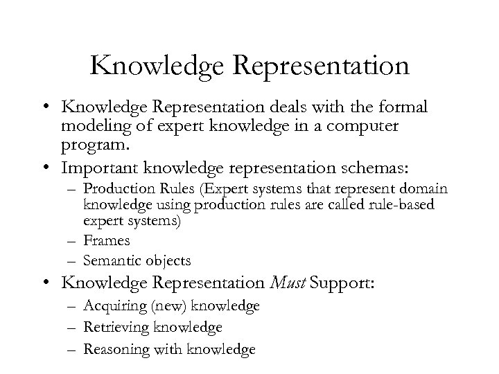 Knowledge Representation • Knowledge Representation deals with the formal modeling of expert knowledge in