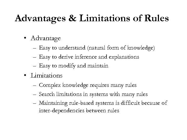 Advantages & Limitations of Rules • Advantage – Easy to understand (natural form of