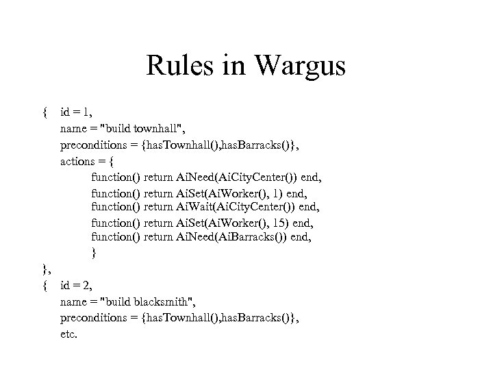 Rules in Wargus { id = 1, name = "build townhall", preconditions = {has.