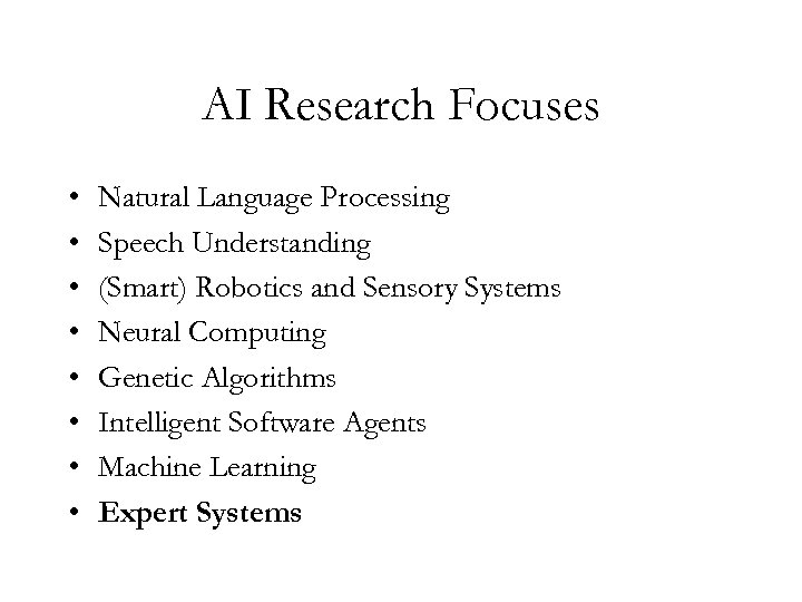 AI Research Focuses • • Natural Language Processing Speech Understanding (Smart) Robotics and Sensory