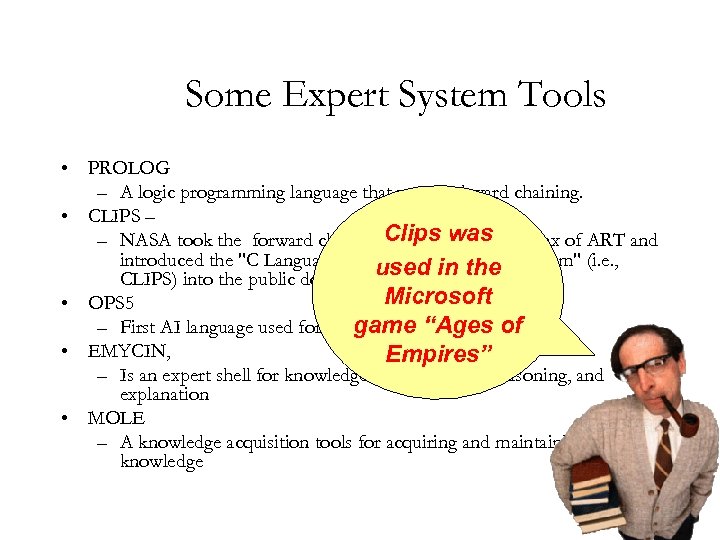 Some Expert System Tools • PROLOG – A logic programming language that uses backward