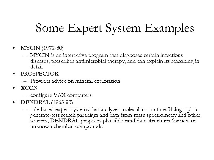 Some Expert System Examples • MYCIN (1972 -80) – MYCIN is an interactive program