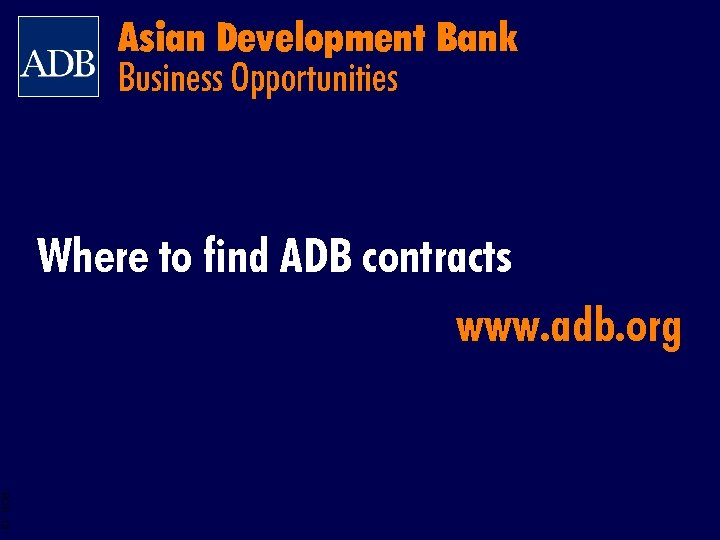 Asian Development Bank Business Opportunities Where to find ADB contracts www. adb. org BOS