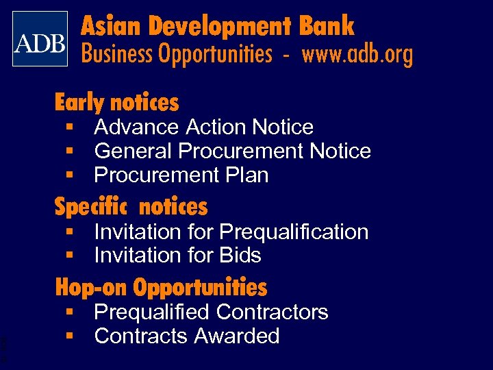 Asian Development Bank Business Opportunities - www. adb. org Early notices § Advance Action