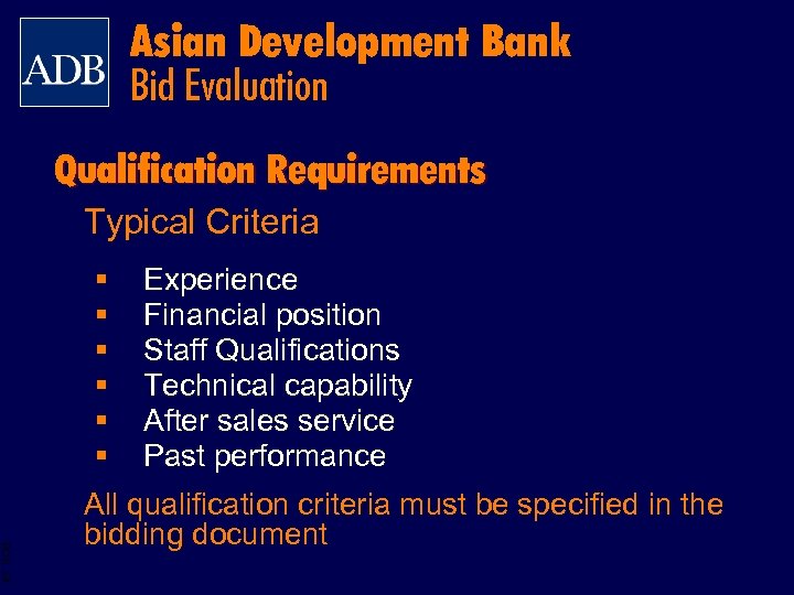 Asian Development Bank Bid Evaluation Qualification Requirements Typical Criteria § § § Experience Financial