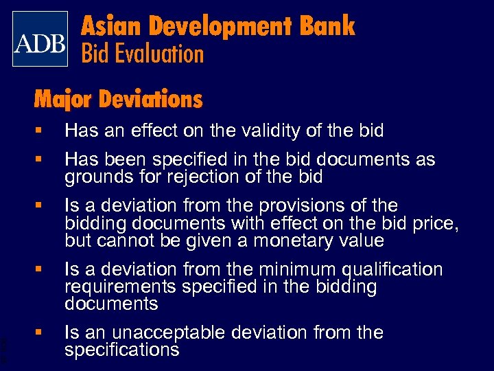 Asian Development Bank Bid Evaluation Major Deviations § § Has an effect on the