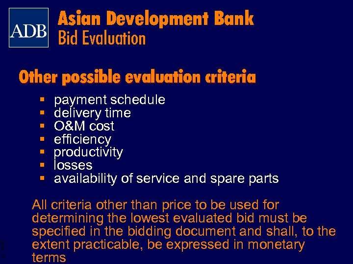 Asian Development Bank Bid Evaluation Other possible evaluation criteria § § § § payment