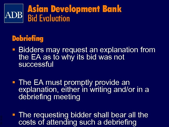 Asian Development Bank Bid Evaluation Debriefing § Bidders may request an explanation from the