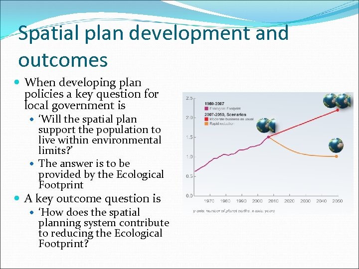 Spatial plan development and outcomes When developing plan policies a key question for local